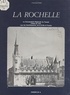Bernard Coutant - La Rochelle (4). La Commanderie magistrale du Temple, l'Hôtel de ville, rues des Gentilshommes, de la Grille et Dupaty.