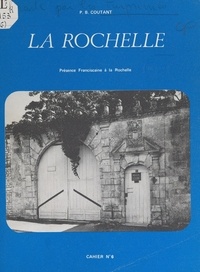 Bernard Coutant - La Rochelle (6). Présence franciscaine à la Rochelle.
