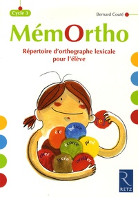 Bernard Couté - MémOrtho Cycle 3 - Répertoire d'orthographe lexicale.