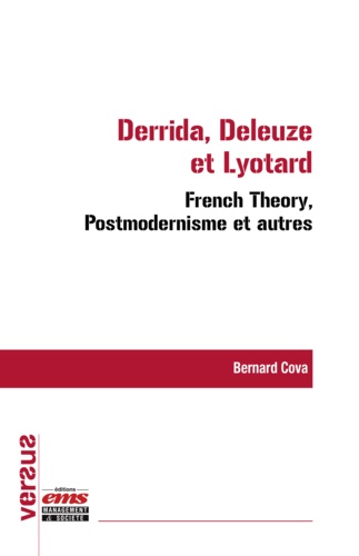 Bernard Cova - Derrida, Deleuze et Lyotard : French Theory, Postmodernisme et autres.