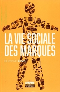 Bernard Cova - La vie sociale des marques.