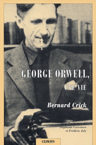 Bernard Crick - George Orwell, une vie.