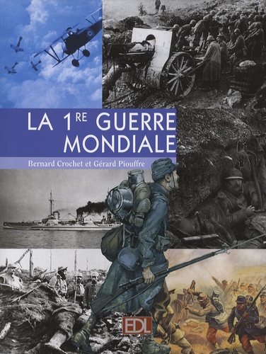 Bernard Crochet et Gérard Piouffre - La 1e Guerre mondiale.