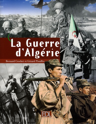 Bernard Crochet - La Guerre d'Algérie.