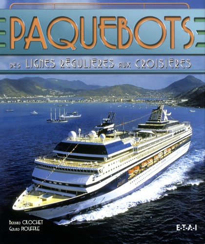 Bernard Crochet et Gérard Piouffre - Paquebots - Des lignes régulières aux croisières.