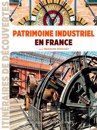 Bernard Crochet - Patrimoine industriel en France.