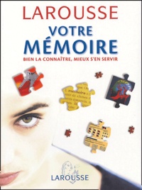 Bernard Croisile et  Collectif - Votre mémoire - Bien la connaître, mieux s'en servir.