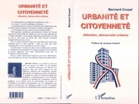 Bernard Crozel - Urbanité et citoyenneté. - Attention, démocratie urbaine.
