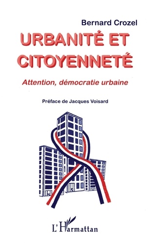 Urbanité et citoyenneté.. Attention, démocratie urbaine