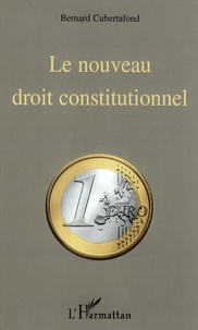 Bernard Cubertafond - Le nouveau droit constitutionnel - Un démo-despotisme.