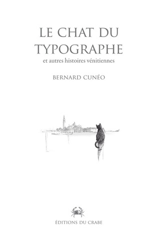 Bernard Cunéo - Le Chat du typographe et autres histoires vénitiennes.