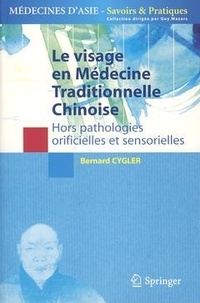 Bernard Cygler - Le visage en médecine traditionnelle chinoise - Hors pathologies orificielles et sensorielles.