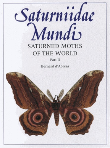 Bernard d' Abrera - Saturniidae Mundi - Part 2 : Saturniid Moths of the World.