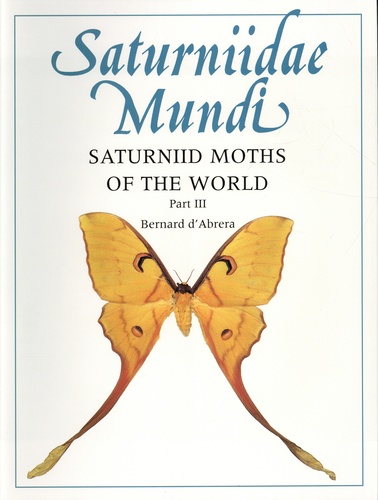 Bernard d' Abrera - Saturniidae Mundi - Part 3 : Saturniid moths of the world.