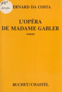 Bernard Da Costa - L'Opéra de madame Gabler - Chronique berlinoise.