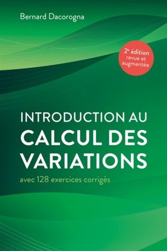 Introduction au calcul des variations. Avec 128 exercices corrigés 2e édition revue et augmentée