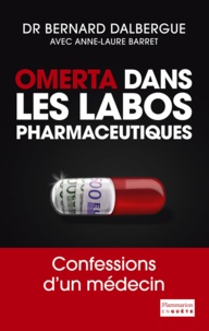 Bernard Dalbergue - Omerta dans les labos pharmaceutiques.