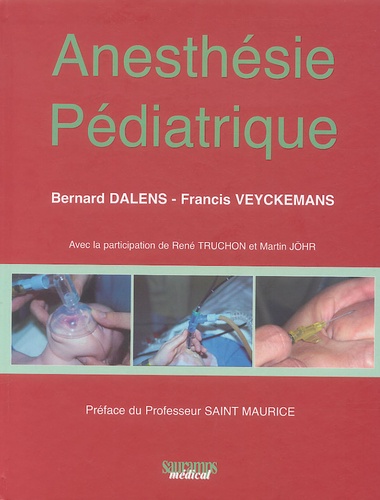 Bernard Dalens et Francis Veyckerman - Anesthésie Pédiatrique.