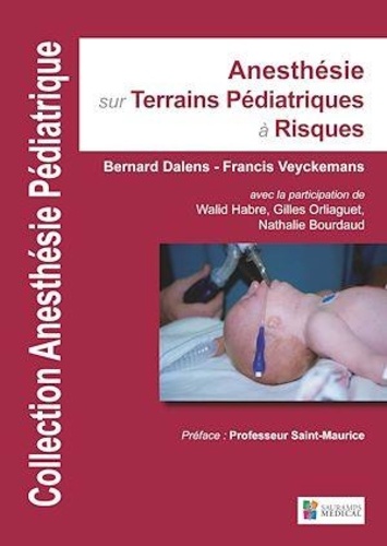 Bernard Dalens et Francis Veyckemans - Anesthésie sur terrains pédiatriques à risques - Tome 3.