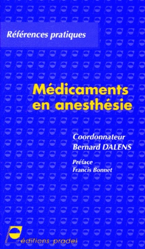 Bernard Dalens - Médicaments en anesthésie.