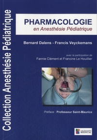 Bernard Dalens et Francis Veyckemans - Pharmacologie en anesthésie pédiatrique - Tome 1.