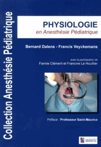 Bernard Dalens et Francis Veyckemans - Physiologie en anesthésie pédiatrique.