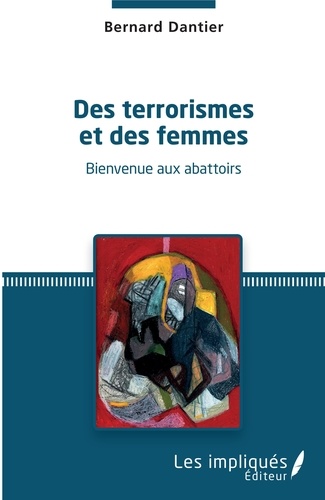 Des terrorismes et des femmes. Bienvenue aux abattoirs