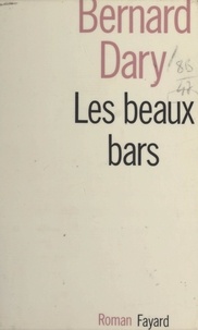 Bernard Dary - Les beaux bars.