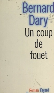 Bernard Dary - Un coup de fouet.