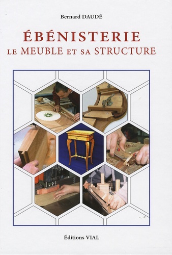 Bernard Daudé - Ebénisterie - Le meuble et sa structure.