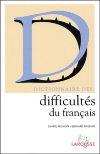Bernard Dauphin et Daniel Péchoin - Dictionnaire Des Difficultes Du Francais.