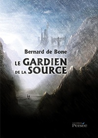 Bernard de Bone - Le gardien de la source.