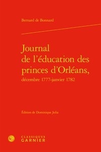 Bernard de Bonnard - Journal de l'éducation des princes d'Orléans, décembre 1777-janvier 1782.