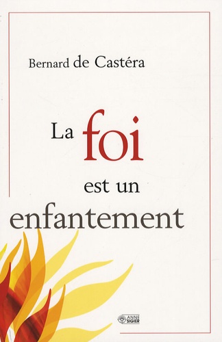 Bernard de Castéra - La foi est un enfantement.