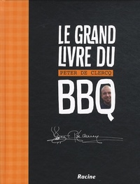 Bernard De Clercq - Le grand livre du BBQ.