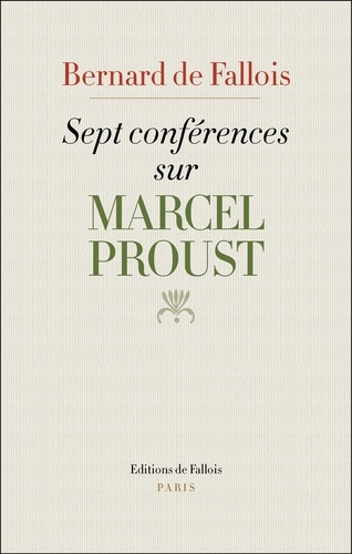 Bernard de Fallois - Sept conférences sur Marcel Proust - Suivies de Lecteurs de Proust.