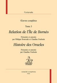 Bernard de Fontenelle - Oeuvres complètes - Tome 3, Relation de l'Ile de Bornéo ; Histoire des oracles.