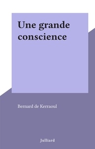 Bernard de Kerraoul - Une grande conscience.
