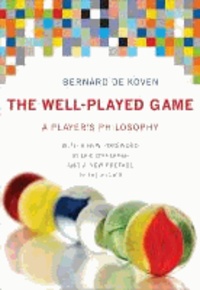 Bernard de Koven - The Well-Played Game: A Player's Philosophy.