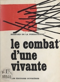 Bernard de La Perraudière - Le combat d'une vivante.