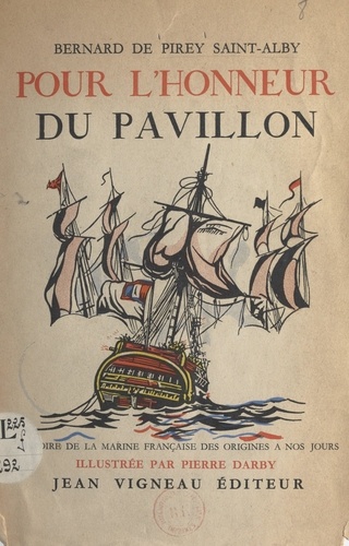 Pour l'honneur du pavillon. Histoire de la Marine française des origines à nos jours