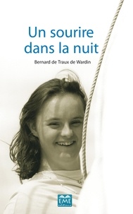 Bernard de Traux de Wardin - Un sourire dans la nuit.