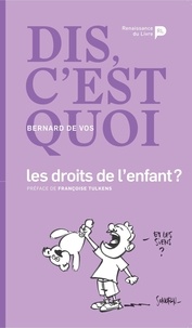 Bernard De Vos - Dis, c'est quoi les droits de l'enfant ?.