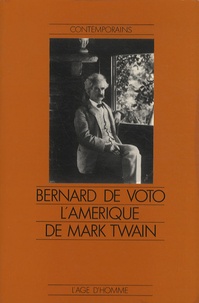 Bernard De Voto - L'Amérique de Mark Twain.