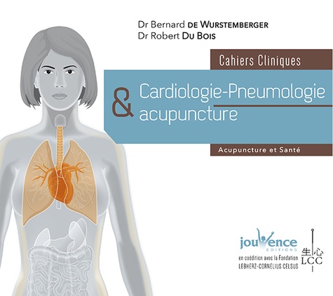 Bernard de Wurstemberger et Robert Du Bois - Cardiologie-pneumologie et acupuncture - Cahiers cliniques.