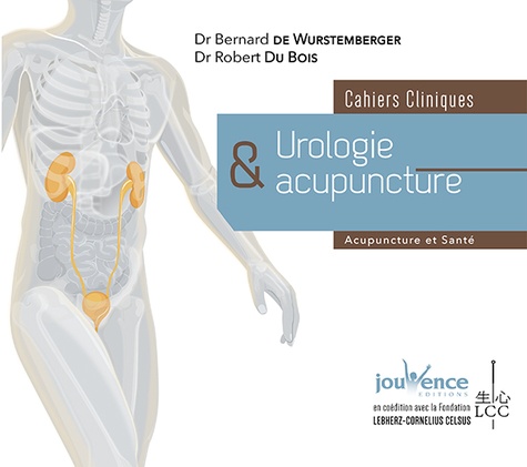 Bernard de Wurstemberger et Robert Du Bois - Urologie et acupuncture - Cahiers cliniques.