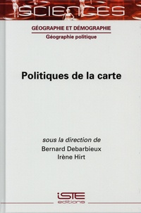 Bernard Debarbieux et Irène Hirt - Politiques de la carte.
