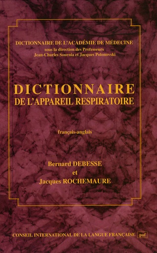 Bernard Debesse et Jacques Rochemaure - Dictionniare de l'appareil respiratoire français-anglais - Avec l'anatomie thoracopulmonaire.