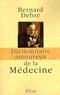 Bernard Debré - Dictionnaire amoureux de la Médecine.