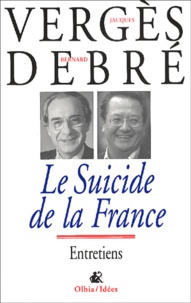 Bernard Debré et Jacques Vergès - Le Suicide De La France.